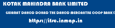 KOTAK MAHINDRA BANK LIMITED  GUJARAT DAHOD DOHAD THE DAHOD MERCANTILE COOP BANK LTD NEAR RAILWAY CROSSING BRANCH  ifsc code